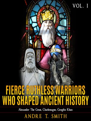 cover image of Fierce Ruthless Warriors Who Shaped Ancient History Volume I